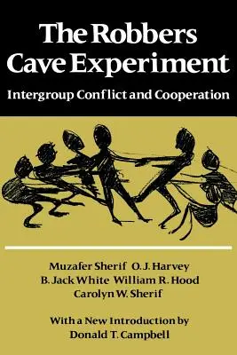 El experimento de la cueva de los ladrones: Conflicto intergrupal y cooperación. [Publicado originalmente como Intergroup Conflict and Group Relations]. - The Robbers Cave Experiment: Intergroup Conflict and Cooperation. [Orig. Pub. as Intergroup Conflict and Group Relations]