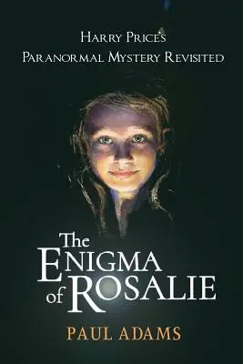 El enigma de Rosalie: el misterio paranormal de Harry Price revisitado - The Enigma of Rosalie: Harry Price's Paranormal Mystery Revisited