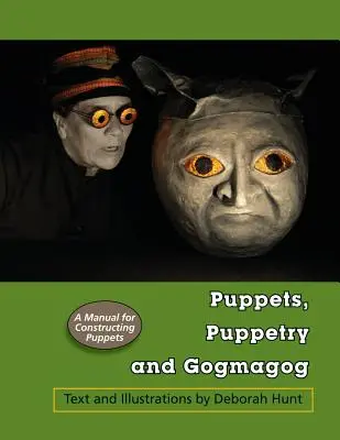 Marionetas, Títeres y Gogmagog: Manual de construcción de marionetas - Puppets, Puppetry and Gogmagog: A Manual for constructing Puppets