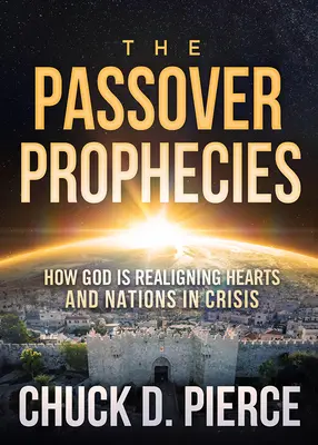 Las profecías de Pascua: Cómo Dios está realineando corazones y naciones en crisis - The Passover Prophecies: How God Is Realigning Hearts and Nations in Crisis
