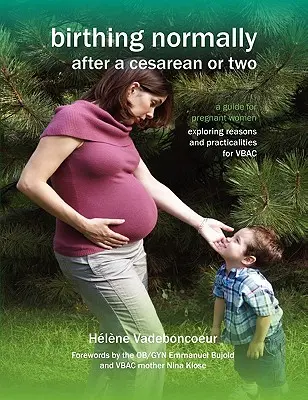 Dar a luz con normalidad después de una cesárea o dos (edición americana) - Birthing Normally After a Cesarean or Two (American Edition)