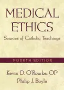 Ética médica: Fuentes de la doctrina católica, cuarta edición - Medical Ethics: Sources of Catholic Teachings, Fourth Edition