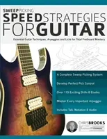 Sweep Picking Speed Strategies for Guitar: Técnicas esenciales de guitarra, arpegios y licks para un dominio total del diapasón - Sweep Picking Speed Strategies for Guitar: Essential Guitar Techniques, Arpeggios and Licks for Total Fretboard Mastery