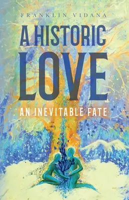 Un amor histórico: Un destino inevitable - A Historic Love: An Inevitable Fate