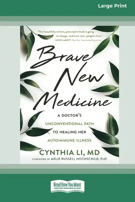 Brave New Medicine: El camino no convencional de una doctora hacia la curación de su enfermedad autoinmune (16pt Large Print Edition) - Brave New Medicine: A Doctor's Unconventional Path to Healing Her Autoimmune Illness (16pt Large Print Edition)