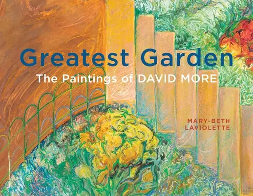 El jardín más grande: Las pinturas de David More - Greatest Garden: The Paintings of David More