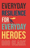 Resiliencia cotidiana para héroes cotidianos - Everyday Resilience for Everyday Heroes