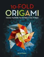 Origami de 10 pliegues: Fabulosos pliegues de papel que puedes hacer en sólo 10 pasos: Libro de origami con 26 proyectos: Perfecto para principiantes, niños y adultos - 10-Fold Origami: Fabulous Paperfolds You Can Make in Just 10 Steps!: Origami Book with 26 Projects: Perfect for Origami Beginners, Chil