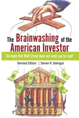 El lavado de cerebro del inversor estadounidense - The Brainwashing of The American Investor