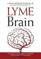 Cerebro de Lyme: El impacto de la enfermedad de Lyme en tu cerebro y cómo recuperar tu inteligencia - Lyme Brain: The Impact of Lyme Disease on Your Brain, and How To Reclaim Your Smarts!