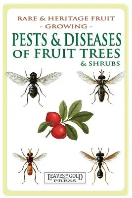 Plagas y enfermedades de los árboles y arbustos frutales - Pests and Diseases of Fruit Trees and Shrubs