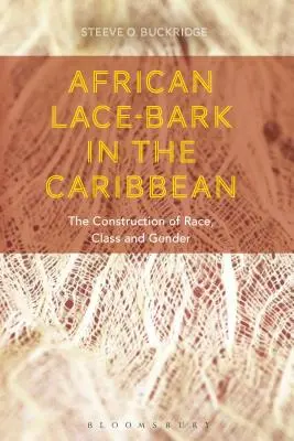 El encaje de corteza africano en el Caribe: la construcción de raza, clase y género - African Lace-bark in the Caribbean: The Construction of Race, Class, and Gender