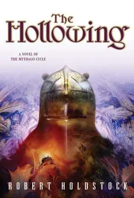 El ahuecamiento: Una novela del ciclo de Mythago - The Hollowing: A Novel of the Mythago Cycle