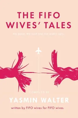 Historias de mujeres FIFO: Lo bueno, lo malo y lo realmente feo - The FIFO Wives' Tales: The good, the bad and the really ugly