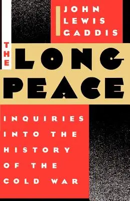 La larga paz: Indagaciones sobre la historia de la Guerra Fría - The Long Peace: Inquiries Into the History of the Cold War