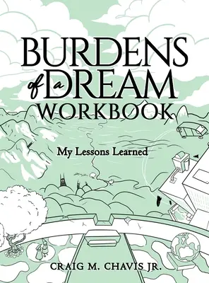 Cargas de un sueño: Mis lecciones aprendidas - Burdens of a Dream Workbook: My Lessons Learned