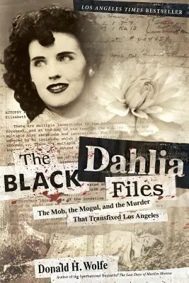 Los archivos de la Dalia Negra: La mafia, el magnate y el asesinato que trastornó Los Ángeles - The Black Dahlia Files: The Mob, the Mogul, and the Murder That Transfixed Los Angeles