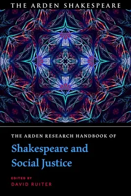 The Arden Research Handbook of Shakespeare and Social Justice (Manual de investigación Arden sobre Shakespeare y la justicia social) - The Arden Research Handbook of Shakespeare and Social Justice