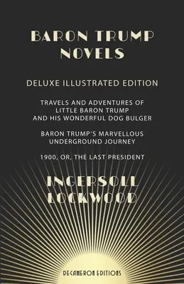 Novelas del Barón Trump: Viajes y aventuras ilustrados de lujo del pequeño Barón Trump y su maravilloso perro Bulger. - Baron Trump Novels: Deluxe, Illustrated Travels and Adventures of Little Baron Trump and His Wonderful Dog Bulger Baron Trump's Marvellous