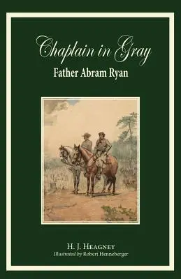 Capellán de gris: Abram Ryan - Chaplain in Gray: Abram Ryan