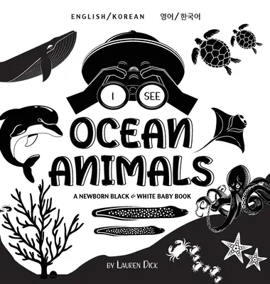 Veo animales del océano: Bilingüe (inglés / coreano) (영어 / 한국어) Un libro para bebés recién nacidos en blanco y negro (High-Con - I See Ocean Animals: Bilingual (English / Korean) (영어 / 한국어) A Newborn Black & White Baby Book (High-Con