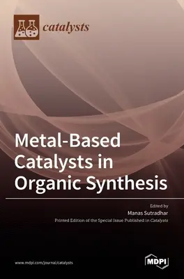 Catalizadores metálicos en síntesis orgánica - Metal-Based Catalysts in Organic Synthesis