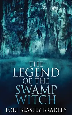 La leyenda de la bruja del pantano - The Legend Of The Swamp Witch