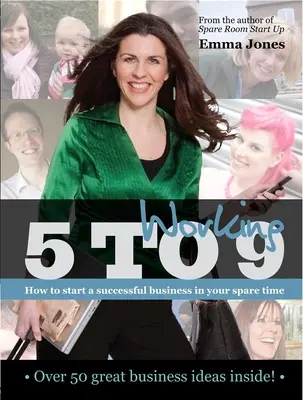 Working 5 to 9: How to Start a Successful Business in Your Spare Time (Trabajar de 5 a 9: Cómo crear una empresa de éxito en su tiempo libre) - Working 5 to 9: How to Start a Successful Business in Your Spare Time