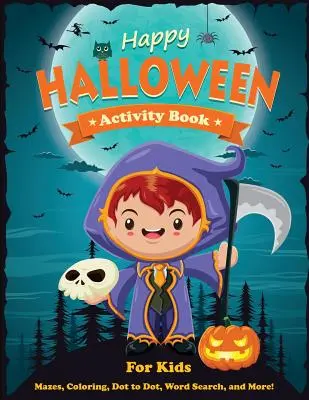 Libro de actividades de Halloween para niños: Laberintos, colorear, buscar palabras y mucho más. Libro de actividades para niños de 4 a 8 años y de 5 a 12 años. - Happy Halloween Activity Book for Kids: Mazes, Coloring, Dot to Dot, Word Search, and More. Activity Book for Kids Ages 4-8, 5-12.