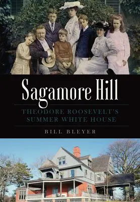 Sagamore Hill: La Casa Blanca de verano de Theodore Roosevelt - Sagamore Hill: Theodore Roosevelt's Summer White House