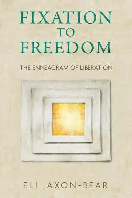 De la fijación a la libertad: El Eneagrama de la Liberación - Fixation to Freedom: The Enneagram of Liberation