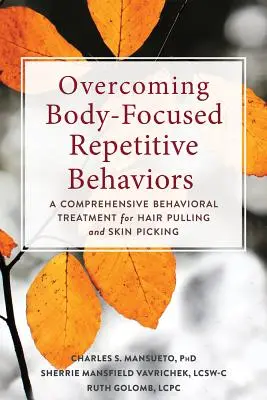 Cómo superar las conductas repetitivas centradas en el cuerpo: Un Tratamiento Conductual Integral para el Arrancamiento del Pelo y el Hurgamiento de la Piel - Overcoming Body-Focused Repetitive Behaviors: A Comprehensive Behavioral Treatment for Hair Pulling and Skin Picking