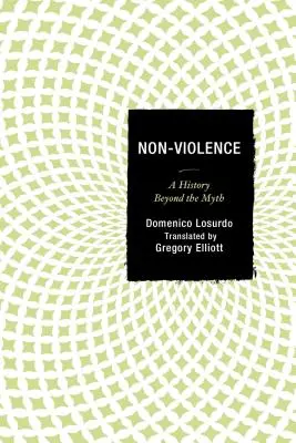 La no violencia: Una historia más allá del mito - Non-Violence: A History Beyond the Myth