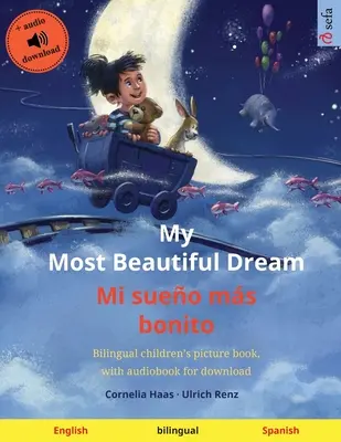 My Most Beautiful Dream - Mi sueo ms bonito (espaol - sueco): Libro infantil bilinge, con audiolibro descargable - My Most Beautiful Dream - Mi sueo ms bonito (English - Spanish): Bilingual children's picture book, with audiobook for download