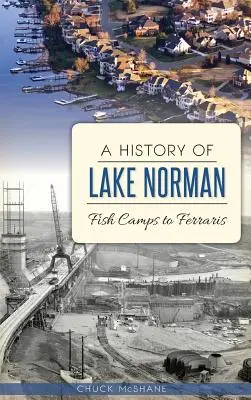Historia del lago Norman: de los campos de pesca a los Ferraris - A History of Lake Norman: Fish Camps to Ferraris