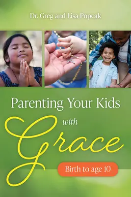 Cómo criar a tus hijos con gracia - Parenting Your Kids with Grace