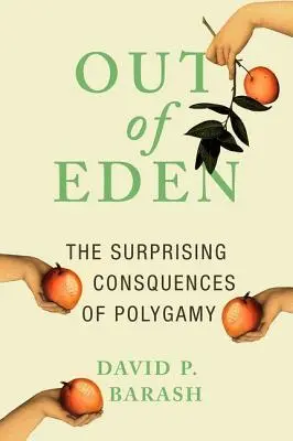 Fuera del Edén: Las sorprendentes consecuencias de la poligamia - Out of Eden: The Surprising Consequences of Polygamy