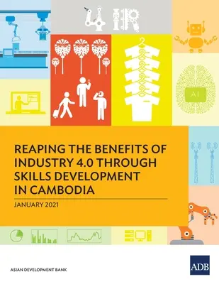 Aprovechar los beneficios de la Industria 4.0 mediante el desarrollo de competencias en Camboya - Reaping the Benefits of Industry 4.0 Through Skills Development in Cambodia