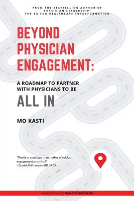 Más allá del compromiso médico: Una hoja de ruta para asociarse con los médicos a fin de participar plenamente - Beyond Physician Engagement: A Roadmap to Partner with Physicians to Be All In