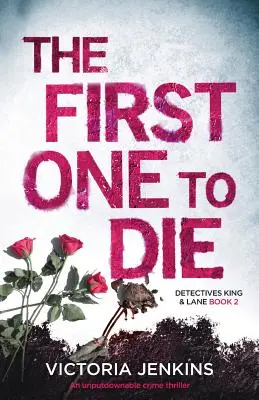 El primero en morir: Un thriller criminal que no te dejará indiferente - The First One to Die: An Unputdownable Crime Thriller