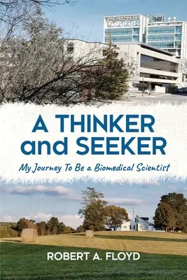 Pensador y buscador: Mi viaje hacia la ciencia biomédica - A Thinker and Seeker: My Journey To Be a Biomedical Scientist