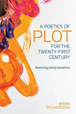 Una poética de la trama para el siglo XXI: Teorización de las narrativas rebeldes - A Poetics of Plot for the Twenty-First Century: Theorizing Unruly Narratives