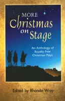 Más Navidad en escena: Antología de obras navideñas sin derechos de autor - More Christmas on Stage: An Anthology of Royalty-Free Christmas Plays