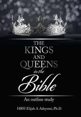 Reyes y reinas en la Biblia: Estudio general - The Kings and Queens in the Bible: An Outline Study