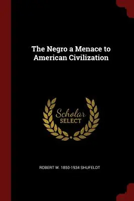 El negro, una amenaza para la civilización americana - The Negro a Menace to American Civilization