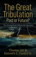 La Gran Tribulación: ¿Pasada o Futura? Dos evangélicos debaten la cuestión - The Great Tribulation--Past or Future?: Two Evangelicals Debate the Question