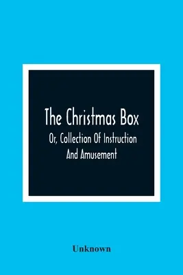 La Caja de Navidad; O, Colección de Instrucción y Diversión - The Christmas Box; Or, Collection Of Instruction And Amusement