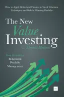 La nueva inversión en valor: Cómo aplicar las finanzas conductuales a las técnicas de valoración de acciones y construir una cartera ganadora - The New Value Investing: How to Apply Behavioral Finance to Stock Valuation Techniques and Build a Winning Portfolio