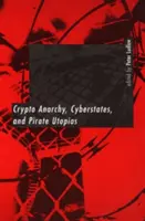 Criptoanarquía, ciberestados y utopías piratas - Crypto Anarchy, Cyberstates, and Pirate Utopias