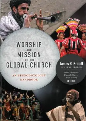 Culto y misión para la Iglesia global: Manual de etnodoxología - Worship and Mission for the Global Church: An Ethnodoxolgy Handbook